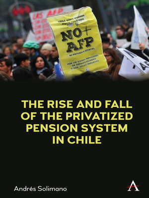 cover image of The Rise and Fall of the Privatized Pension System in Chile